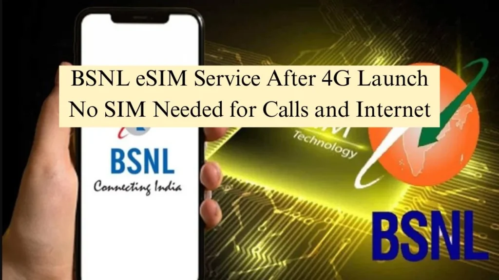 BSNL eSIM Service After 4G Launch No SIM Needed for Calls and Internet