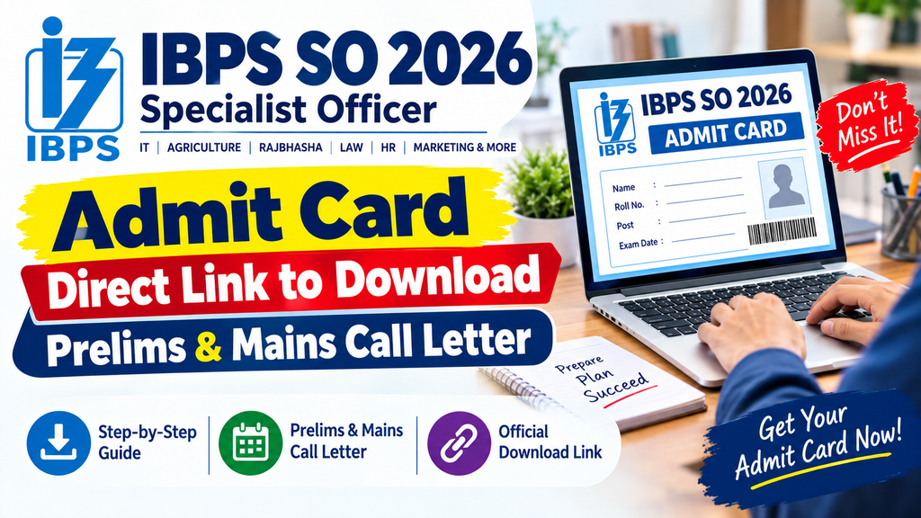 IBPS SO 2026 Admit Card Direct Link to Download Prelims & Mains Call Letter